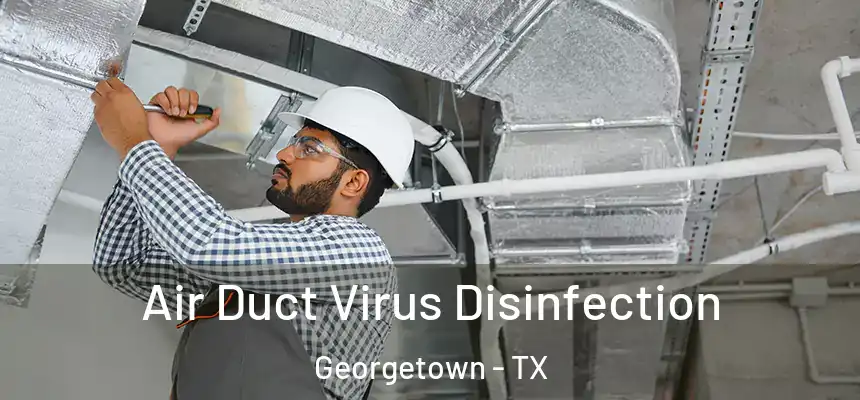 Air Duct Virus Disinfection Georgetown - TX