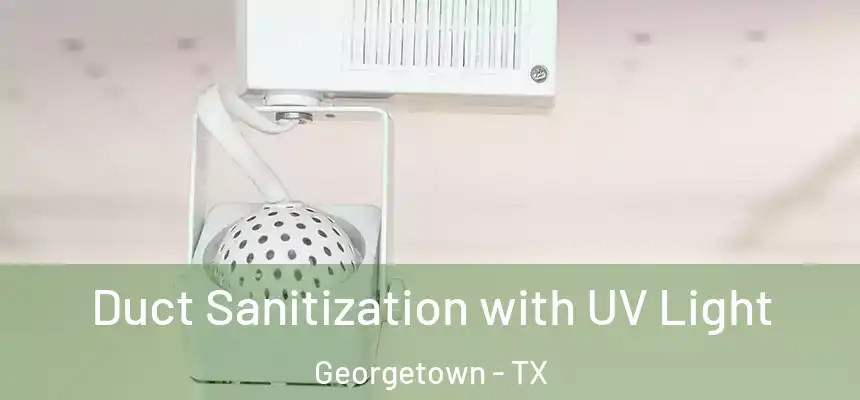 Duct Sanitization with UV Light Georgetown - TX