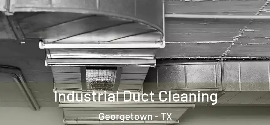  Industrial Duct Cleaning Georgetown - TX
